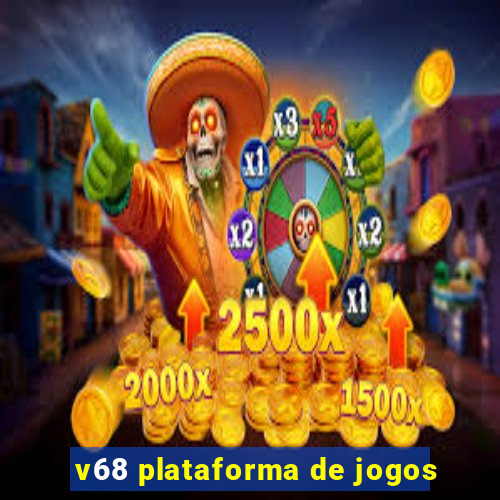 v68 plataforma de jogos